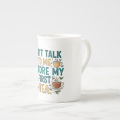 Don't Talk To Me Before My First Tea - Funny Quote Porselein Kop (Voorkant rechts)