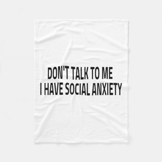 Don't Talk To Me I Have Social Anxiety Introvert F Fleece Deken (Voorkant)