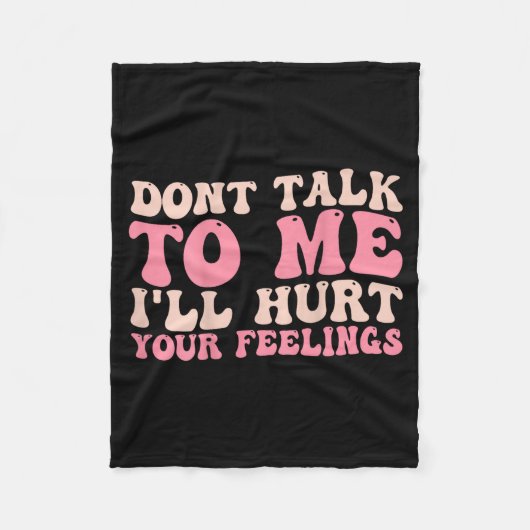 Don't Talk To Me I'll Hurt Your Feelings (back)  Fleece Deken (Voorkant)