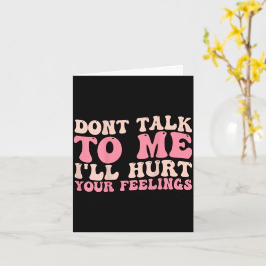 Don't Talk To Me I'll Hurt Your Feelings (back)  Kaart (Gele Bloem)