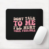Don't Talk To Me I'll Hurt Your Feelings (back)  Muismat (Met muis)