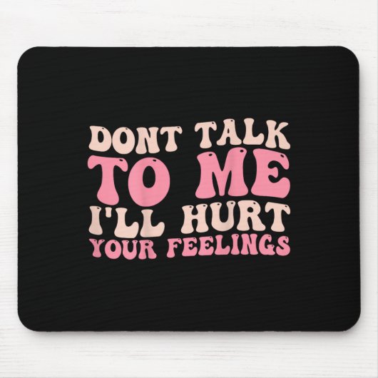 Don't Talk To Me I'll Hurt Your Feelings (back)  Muismat (Voorkant)