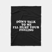 Don't Talk To Me I'll Hurt Your Feelings Funny Say Fleece Deken (Voorkant)