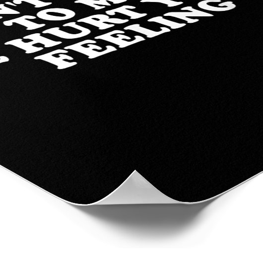 Don't Talk To Me I'll Hurt Your Feelings Funny Say Poster (Hoek)
