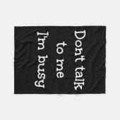 Don't Talk To Me I'm Busy, Humor  Fleece Deken (Voorkant (Horizontaal))