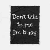 Don't Talk To Me I'm Busy, Humor  Fleece Deken (Voorkant)