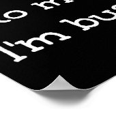 Don't Talk To Me I'm Busy, Humor  Poster (Hoek)