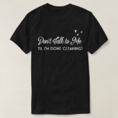Don't Talk to Me I'm Cleaning, Women's Funny Clean T-shirt (Design voorkant)