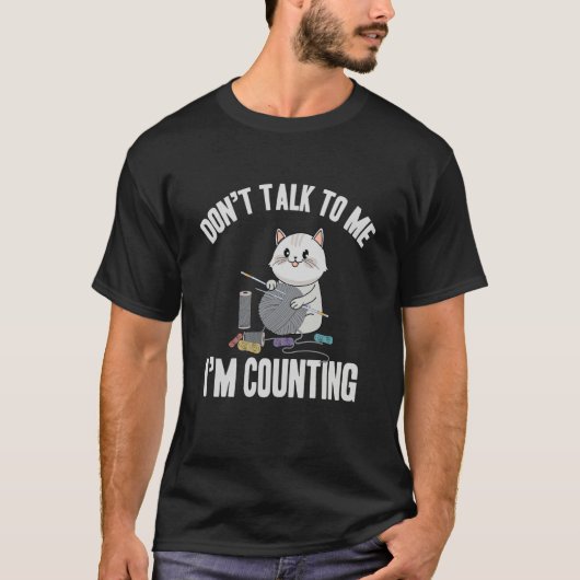 Don't Talk To Me I'm Counting  Cat Crochet Knittin T-shirt (Voorkant)