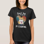 Don't Talk To Me I'm Counting Cat Knits Hand Knitt T-shirt (Voorkant)