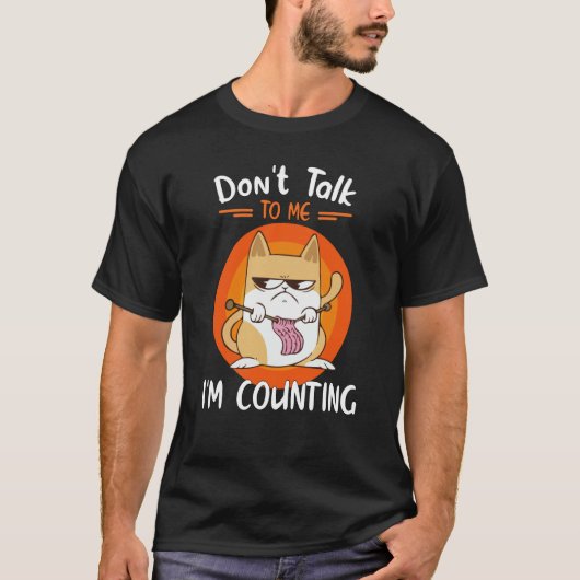 Don't Talk To Me I'm Counting Cat Knits Hand Knitt T-shirt (Voorkant)