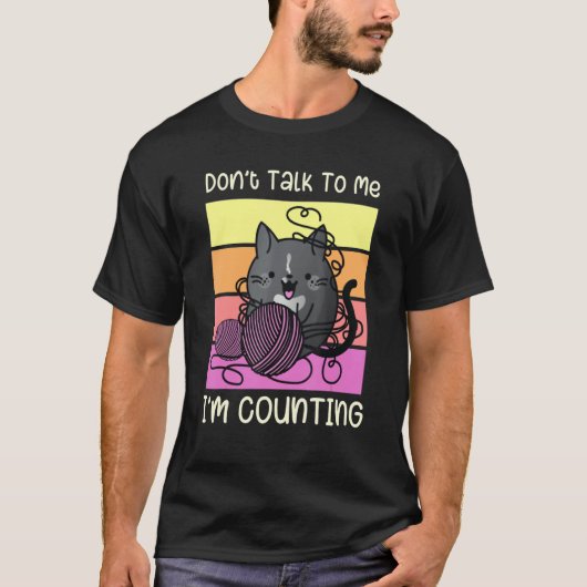 Don't Talk to Me I'm Counting - Crafts Crochet Kni T-shirt (Voorkant)