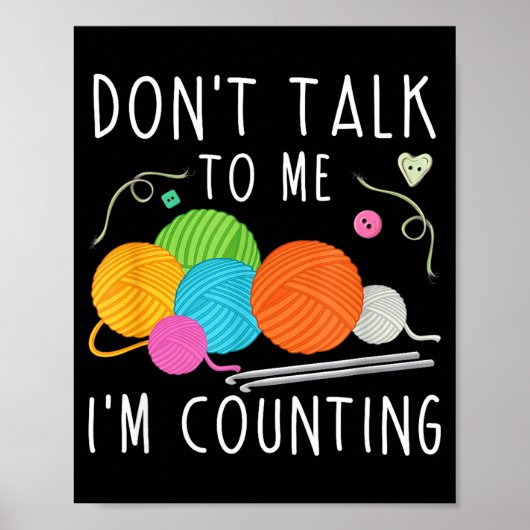Don't Talk To Me I'm Counting Crochet Knitting Fun Poster (Voorkant)