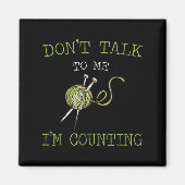 Don't Talk To Me I'm Counting Crochet Knitting Quo Magneet (Voorkant)