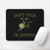 Don't Talk To Me I'm Counting Crochet Knitting Quo Muismat (Met muis)
