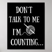 Dont Talk To Me Im Counting Funny Crochet Poster (Voorkant)
