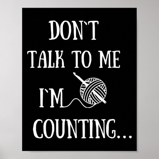 Dont Talk To Me Im Counting Funny Crochet  Poster (Voorkant)