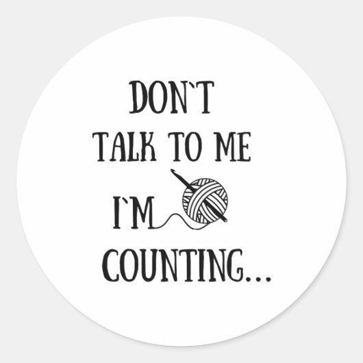 Dont Talk To Me Im Counting Funny Crochet  Ronde Sticker (Voorkant)