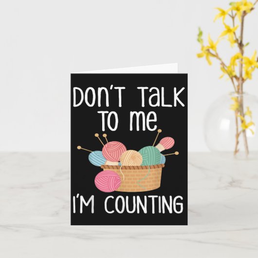 Don't Talk To Me I'm Counting - Funny Knitter Gift Kaart (Gele Bloem)