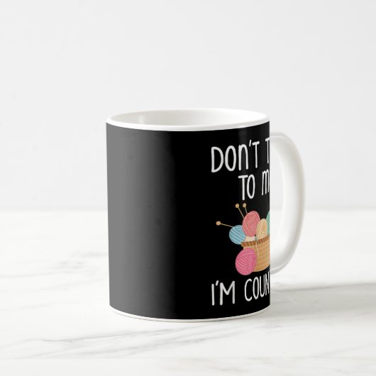 Don't Talk To Me I'm Counting - Funny Knitter Gift Koffiemok (Voorkant rechts)
