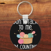 Don't Talk To Me I'm Counting - Funny Knitter Gift Sleutelhanger (Voorkant)