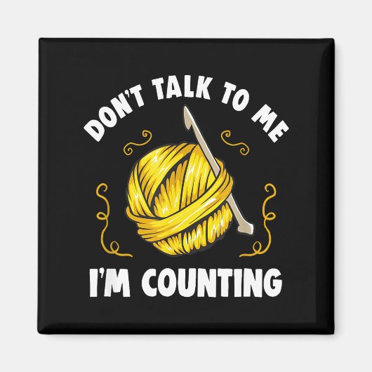 Don't Talk To Me I'm Counting _ Funny Knitting Cro Magneet (Voorkant)