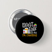 Dont Talk To Me Im Counting Funny Pharmacy Tech  Ronde Button 5,7 Cm (Voorkant /achterkant)