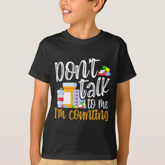 Dont Talk To Me Im Counting Funny Pharmacy Tech  T-shirt (Voorkant)