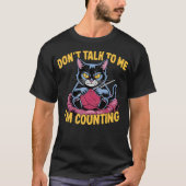 Dont Talk To Me Im Counting Knitting Cat Funny Cat T-shirt (Voorkant)