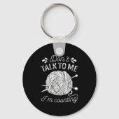 Don't Talk To Me I'm Counting Knitting Lover Funny Sleutelhanger (Voorkant)