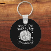Don't Talk To Me I'm Counting Knitting Lover Funny Sleutelhanger (Voorkant)