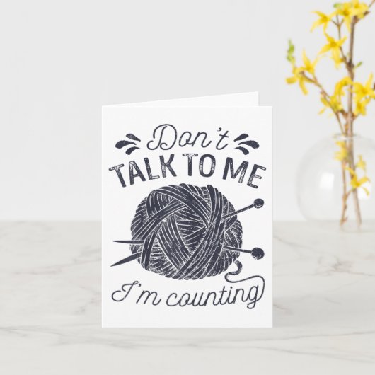 Don't Talk To Me I'm Counting Knitting Lover Knitt Kaart (Gele Bloem)