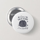 Don't Talk To Me I'm Counting Knitting Lover Knitt Ronde Button 5,7 Cm (Voorkant /achterkant)