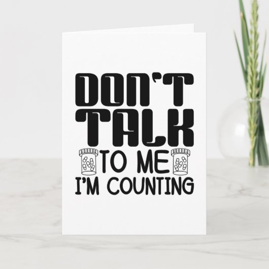 Don't Talk To Me I'm Counting Pharmacist Pharmacy Kaart (Voorkant)