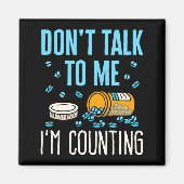Dont Talk To Me Im Counting Pharmacist Pharmacy  Magneet (Voorkant)