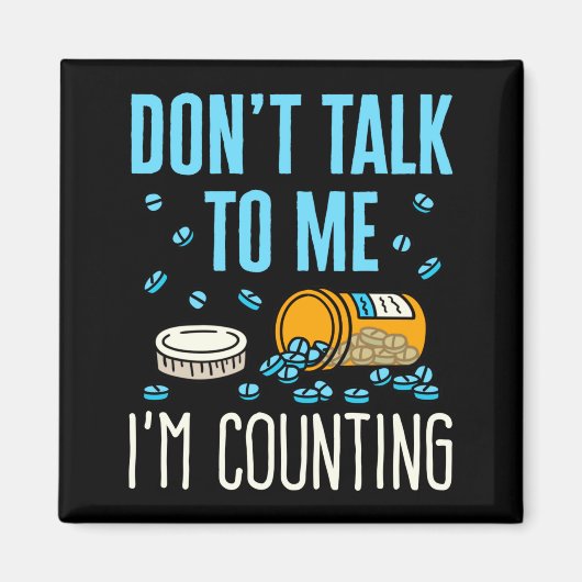 Dont Talk To Me Im Counting Pharmacist Pharmacy Magneet (Voorkant)