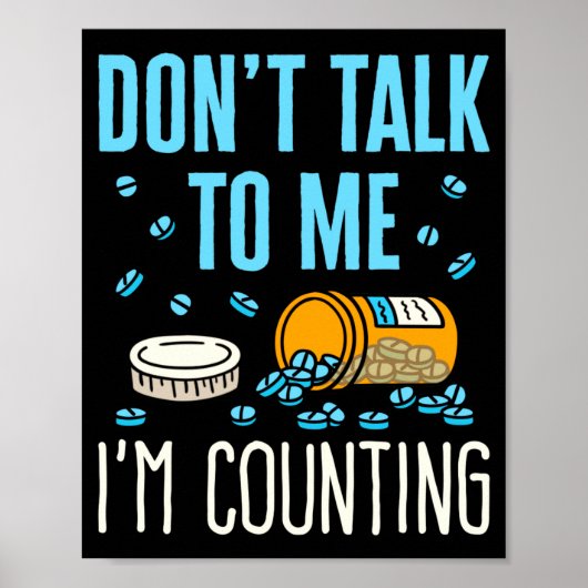 Dont Talk To Me Im Counting Pharmacist Pharmacy  Poster (Voorkant)