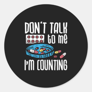 Don't Talk To Me I'm Counting Pharmacist Pharmacy Ronde Sticker