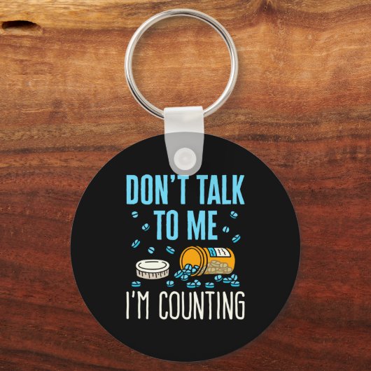 Dont Talk To Me Im Counting Pharmacist Pharmacy Sleutelhanger (Voorkant)