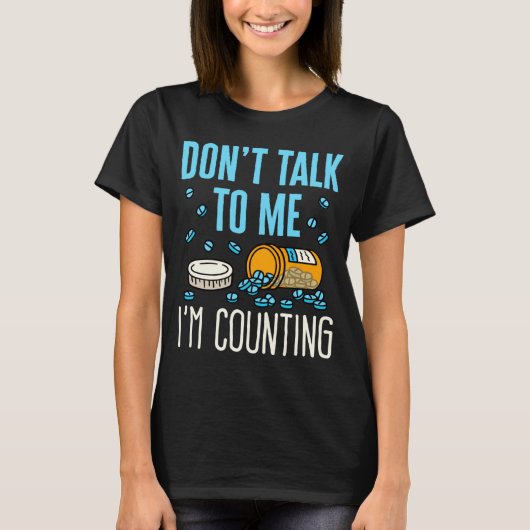 Dont Talk To Me Im Counting Pharmacist Pharmacy T-shirt (Voorkant)