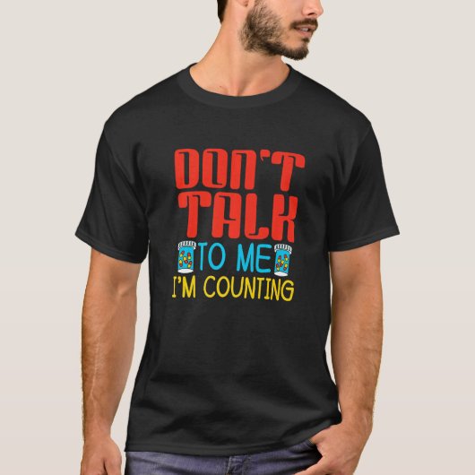 Don't Talk To Me I'm Counting Pharmacist Pharmacy T-shirt (Voorkant)
