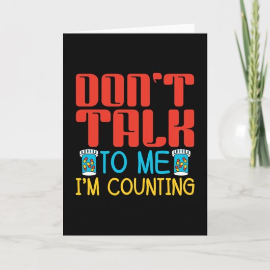 Don't Talk To Me I'm Counting Pharmacy Pharmacist Kaart (Voorkant)