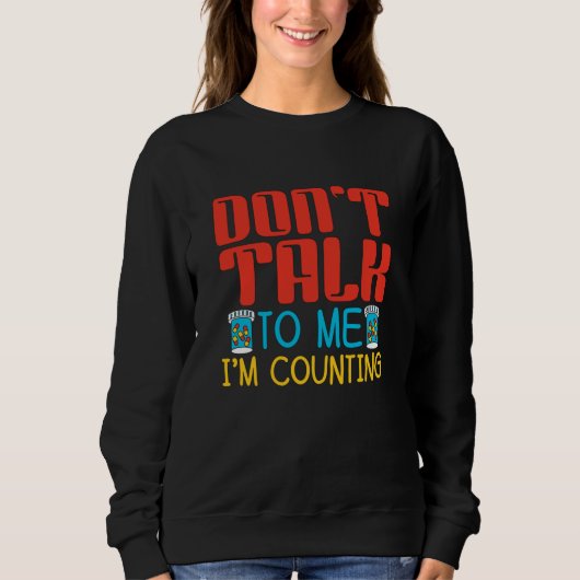 Don't Talk To Me I'm Counting Pharmacy Pharmacist Trui (Voorkant)