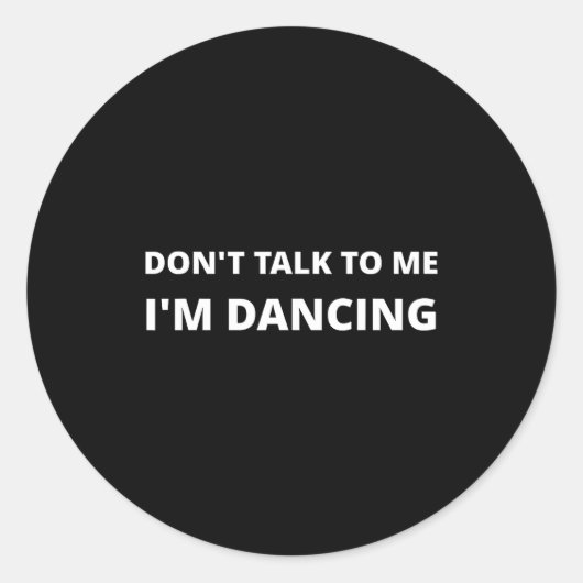Don't Talk To Me, I'm Dancing, Funny Rave  Ronde Sticker (Voorkant)