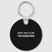 Don't Talk To Me, I'm Dancing, Funny Rave  Sleutelhanger (Voorkant)