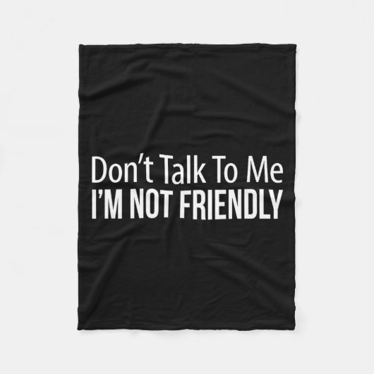 Don't Talk To Me - I'm Not Friendly -  Fleece Deken (Voorkant)