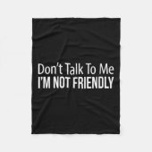 Don't Talk To Me - I'm Not Friendly -  Fleece Deken (Voorkant)