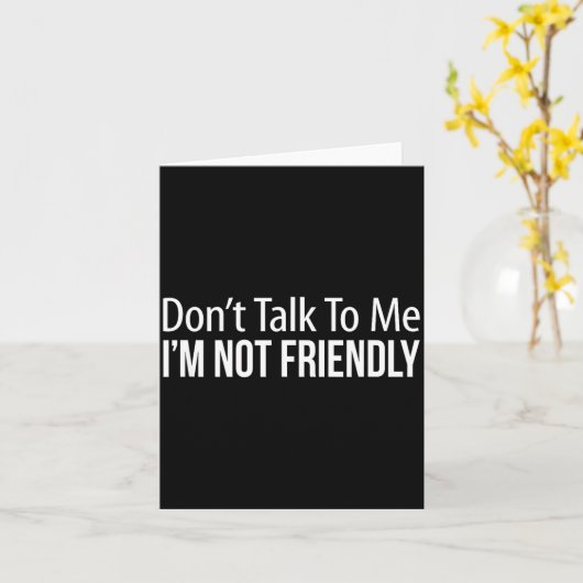 Don't Talk To Me - I'm Not Friendly -  Kaart (Gele Bloem)
