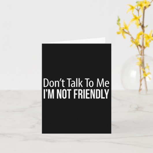 Don't Talk To Me - I'm Not Friendly -  Kaart (Gele Bloem)