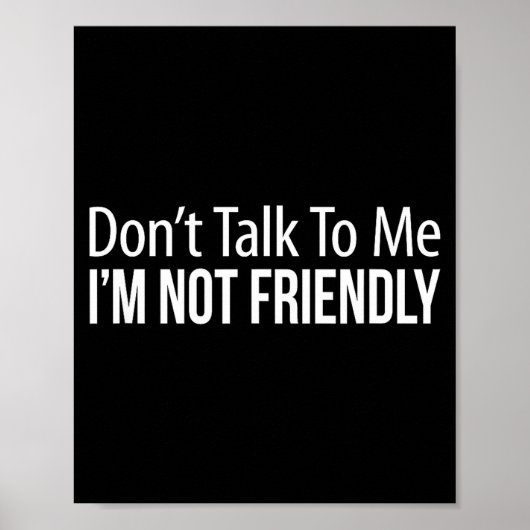 Don't Talk To Me - I'm Not Friendly -  Poster (Voorkant)